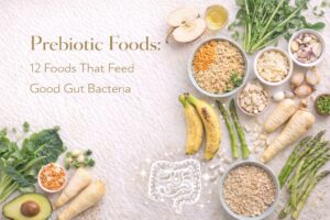 Prebiotic Foods: 12 Foods That Feed Good Gut Bacteria